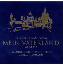 Vaclav Neumann, Leipzig Gewandhaus Orchestra - Smetana: Mein Vaterland (Cycle of Symphonic Poems)
