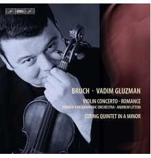 Vadim Gluzman - Bruch: Violin Concerto No. 1, Romance, String Quintet in A Minor