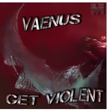 Vaenus - Get Violent