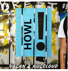 Vagan & Hugeloud - Howl