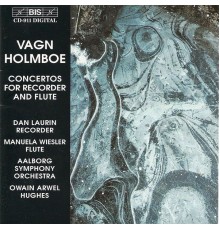 Vagn Holmboe - HOLMBOE: Recorder Concerto / Flute Concertos Nos. 1 and 2
