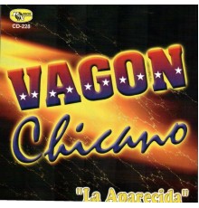 Vagon Chicano - La Aparecida