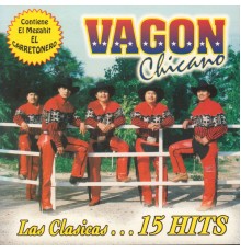 Vagon Chicano - Las Clasicas....15 Hits