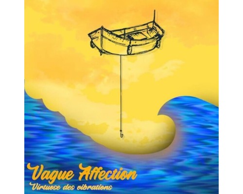 Vague Affection - Virtuose des vibrations