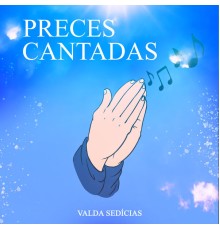 Valda Sedícias Espirita - Preces Cantadas