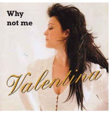 Valentina Boyanova - Why Not Me