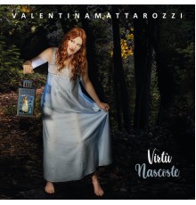 Valentina Mattarozzi - Virtù nascoste