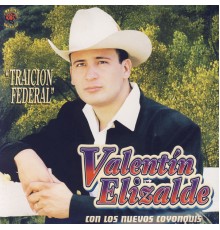 Valentín Elizalde - Traicion Federal