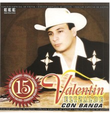 Valentín Elizalde - 15 Exitos Pesados