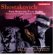 Valeri Kuzmich Polyansky, Russian State Symphony Orchestra, Tatiana Sharova, Ludmila Kuznetsova, Alexei Martynov - Shostakovich: New Babylon & Jewish Folk Poetry