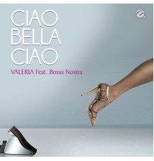 Valeria - Ciao Bella Ciao