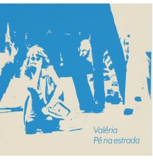 Valeria - Pé na estrada