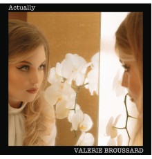 Valerie Broussard - Actually