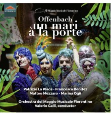 Valerio Galli, Orchestra Del Maggio Musicale Fiorentino, Patrizio La Placa, Marina Ogii - Offenbach: Un mari à la porte (Live)