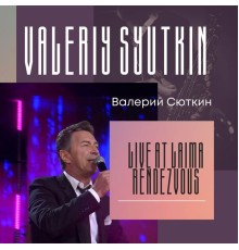 Valeriy Syutkin - Live at Laima Rendezvous (Live)
