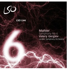 Valery Gergiev, London Symphony Orchestra - Mahler: Symphony No. 6
