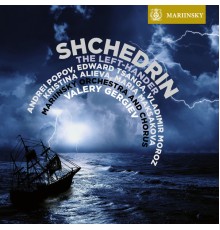 Valery Gergiev, Mariinsky Orchestra and Mariinsky Chorus - Shchedrin: The Left-Hander