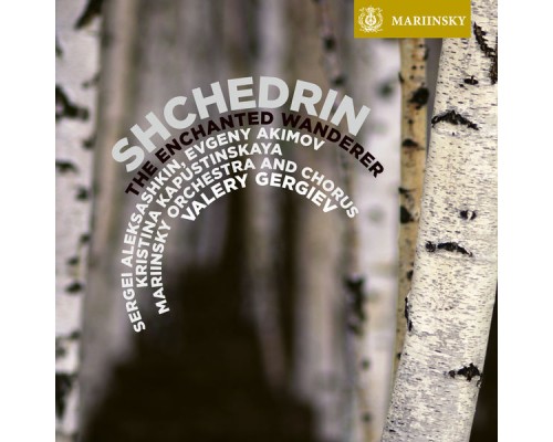 Valery Gergiev and Mariinsky Orchestra - Shchedrin: The Enchanted Wanderer Valery Gergiev and Mariinsky Orchestra - Shchedrin: The Enchanted Wanderer