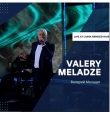 Valery Meladze - Live at Laima Rendezvous (Live)