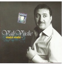 Vali Vijelie - Viata Viata