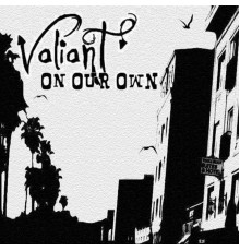 Valiant - On Our Own