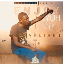 Valiant - Enjoy Yuh Life