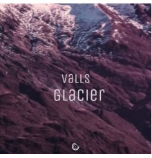 Valls - Glacier