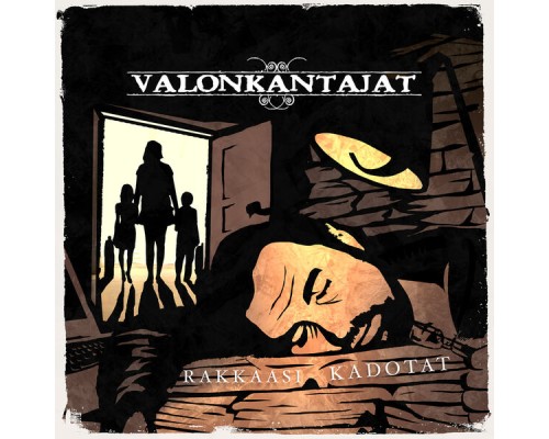 Valonkantajat - Rakkaasi Kadotat