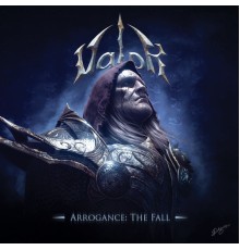 Valor - Arrogance: The Fall