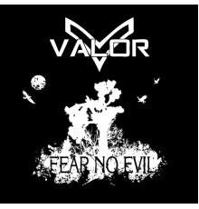 Valor - Fear No Evil