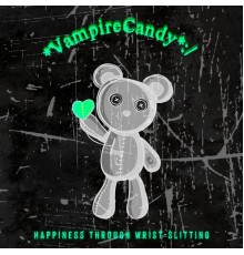 *VampireCandy*:/ - Happiness Through Wrist​-​Slitting