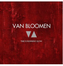Van Bloomen - Time is Running Slow