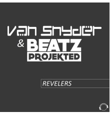 Van Snyder & Beatz Projekted - Revelers