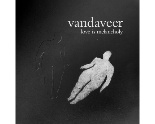 Vandaveer - Love is Melancholy