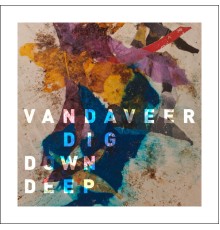 Vandaveer - Dig Down Deep