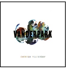 Vanderpark - Cherish Yesterday