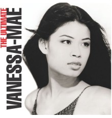 Vanessa-Mae - The Ultimate Vanessa-Mae Collection