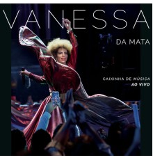 Vanessa Da Mata - Caixinha de Música  (Ao Vivo)