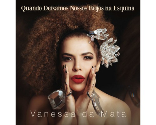 Vanessa Da Mata - Quando Deixamos Nossos Beijos na Esquina Vanessa Da Mata - Quando Deixamos Nossos Beijos na Esquina