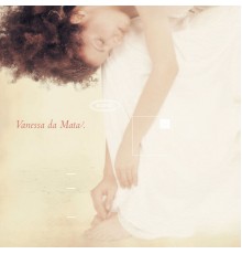 Vanessa Da Mata - Vanessa da Mata