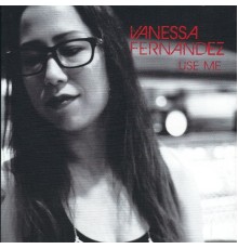 Vanessa Fernandez - Use Me