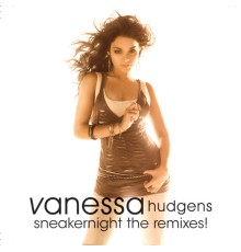 Vanessa Hudgens - Sneakernight the remixes!