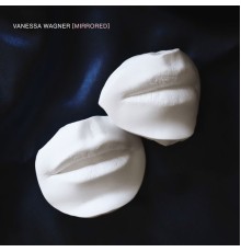 Vanessa Wagner - Mirrored