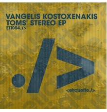 Vangelis Kostoxenakis - Toms’ Stereo EP