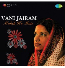 Vani Jairam - Moksh Ke Moti