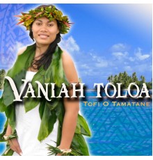 Vaniah Toloa - Tofi O Tamatane