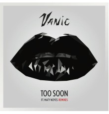 Vanic - Too Soon (Remixes)