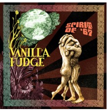 Vanilla Fudge - Spirit Of '67