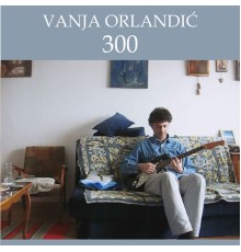 Vanja Orlandic - 300