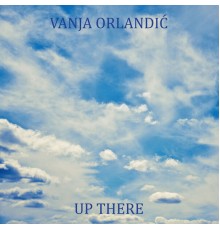 Vanja Orlandic - Up There